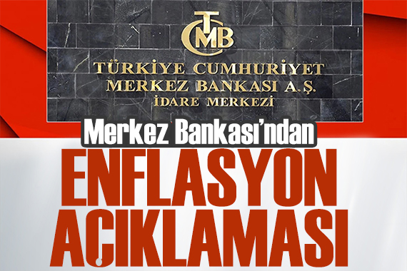 Merkez Bankası ndan enflasyon açıklaması: Yükselişin sebebi açıklandı