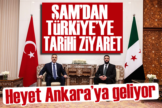 Şam dan Ankara ya üst düzey ziyaret! Heyet Ankara ya geliyor