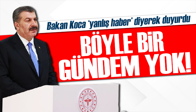 Bakan Koca açıkladı: Yanlış haber!