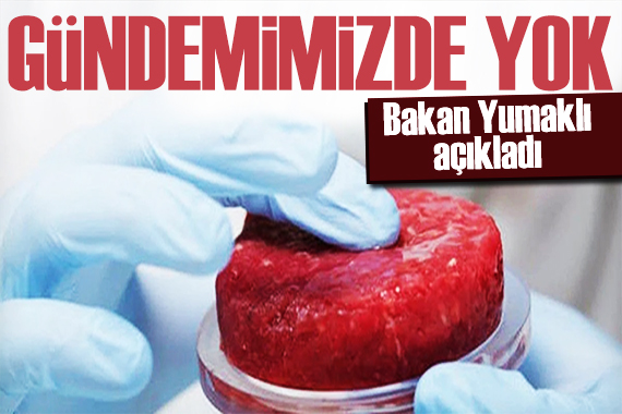 Bakan Yumaklı dan yapay et açıklaması: Söz konusu olamaz