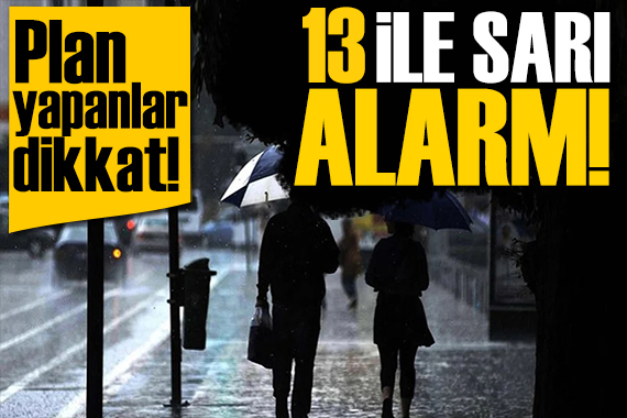 Meteoroloji den 13 ile sarı kodlu uyarı: Dikkat! İstanbul ve Ankara da hava nasıl olacak?