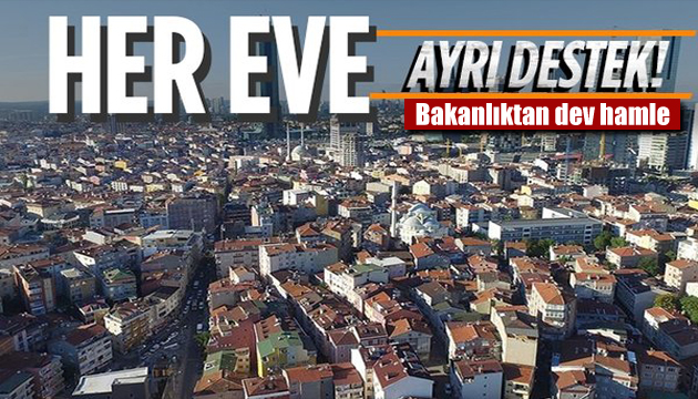 Bakanlık harekete geçti: Her eve ayrı destek