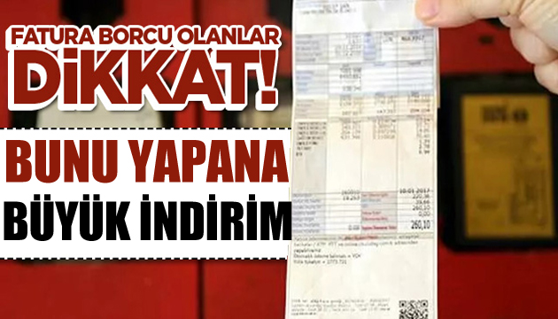 Borcu olanlar dikkat! Bunu yapana büyük indirim