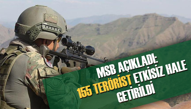 MSB den açıklama: 155 terörist etkisiz hale getirildi