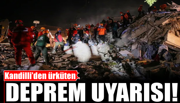 Kandilli den korkutan deprem uyarısı