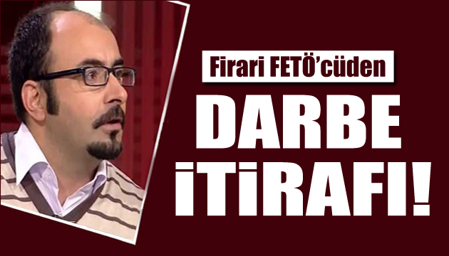 Firari FETÖ cü Emre Uslu dan darbe itirafı