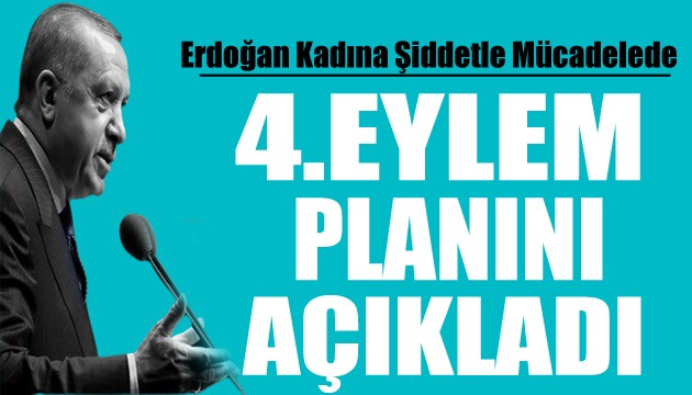Cumhurbaşkanı Erdoğan 4. Eylem Planı'nı açıkladı