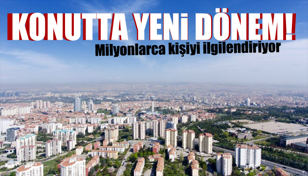 Konutta yeni dönem başlıyor