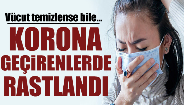 Koronavirüs geçirenler bu belirtiler varsa dikkat!