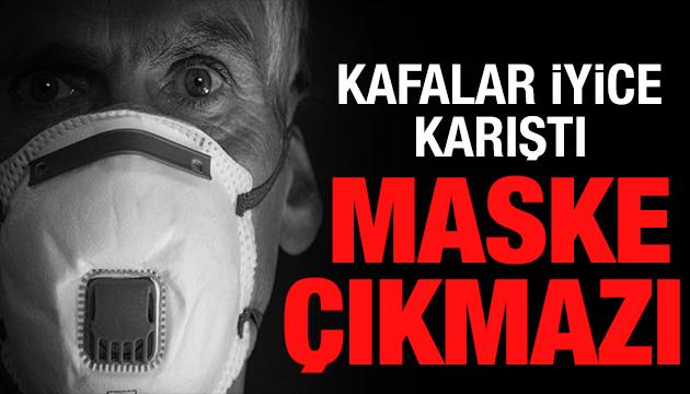 Kafaları karıştıran açıklama! Maske çıkmazı