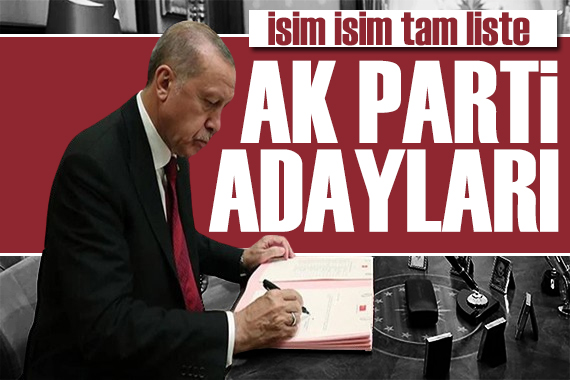 Cumhurbaşkanı Erdoğan adaylarını açıkladı! İşte AK Parti nin listesi