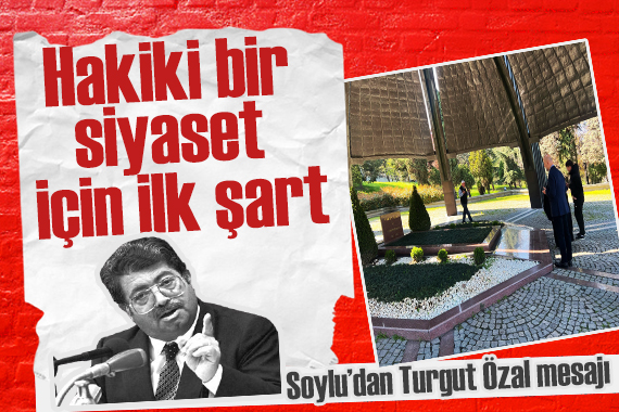 Süleyman Soylu dan Turgut Özal mesajı: Güçlü bir siyasetçi ve devlet adamı oldu