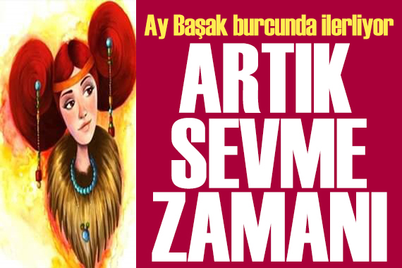 14 Şubat 2025 burç yorumları! Ay Başak burcunda: Artık sevme zamanı