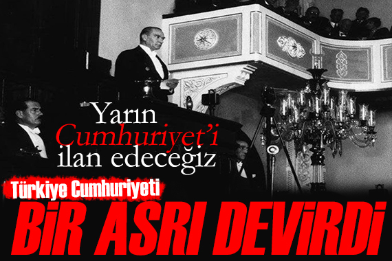 Türkiye Cumhuriyeti bir asrı devirdi! Cumhuriyet 100 yaşında