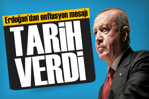 Erdoğan dan enflasyon mesajı: Tarih belli oldu