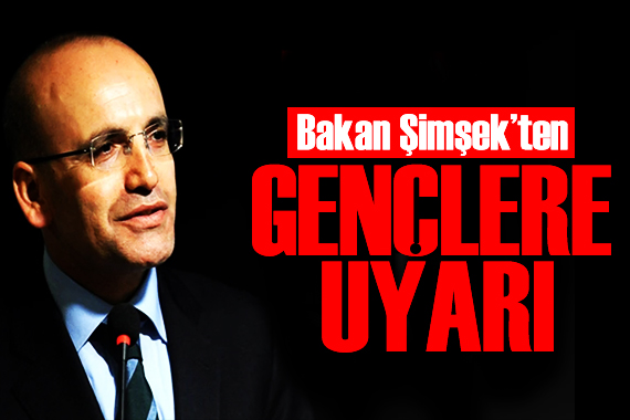 Bakan Şimşek ten gençlere uyarı: Geleceklerini karartmasınlar