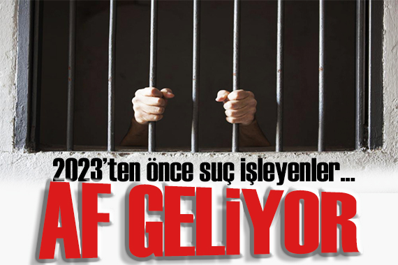 Kısmi af yolda! Suç tarihi esas alınacak