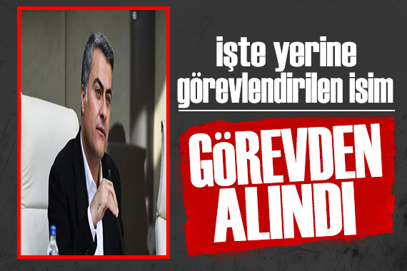 Görevden uzaklaştırıldı! İşte Abdullah Zeydan ın yerine görevlendirilen isim