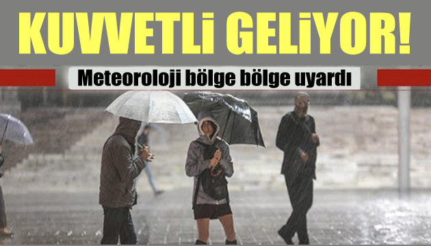 Meteoroloji bu bölgeleri uyardı! Sağanak geliyor