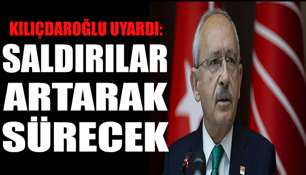 Kılıçdaroğlu kurmaylarını uyardı