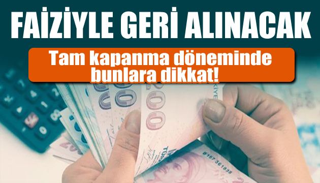 Çalışanlar tam kapanmada bunlara dikkat!