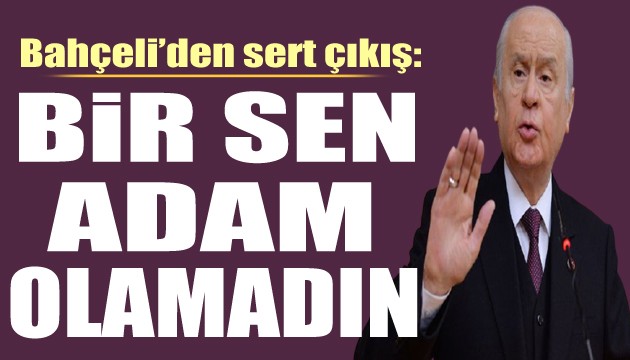 Devlet Bahçeli'den sert çıkış: Bilen bilir bilmeyen kendi bilir!