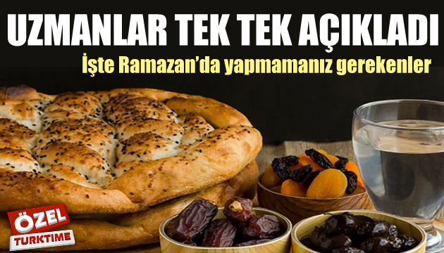 Uzmanlar açıkladı: Ramazan da yapmamanız gerekenler!