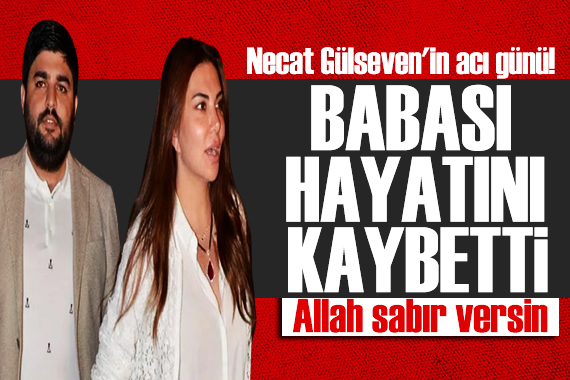 Gülseven Medya Grubu Yönetim Kurulu Başkanı Necat Gülseven in acı günü! Babası hayatını kaybetti