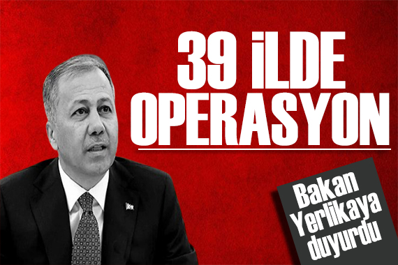 Bakan Yerlikaya operasyonu duyurdu: Kıskaç-39!