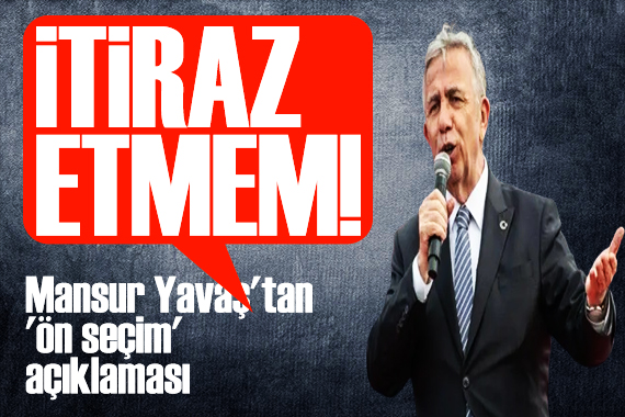 Mansur Yavaş tan ön seçim çıkışı: CHP de görüş ayrılığı yok