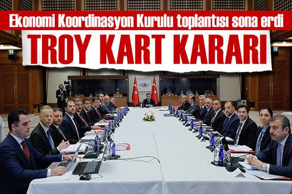 Ekonomi Koordinasyon Kurulu toplantısı sona erdi: TROY kart kararı