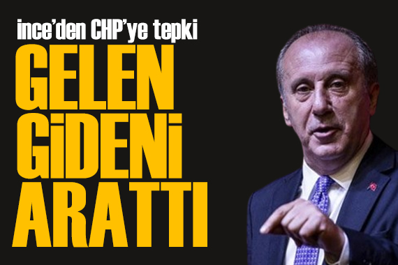 Muharrem İnce den CHP ye tepki: Türkiye yi kaybedersiniz
