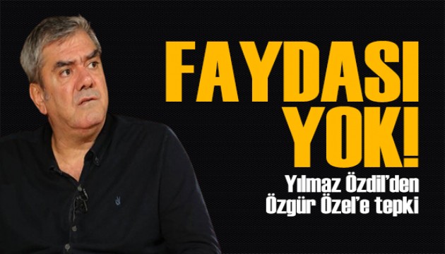 Yılmaz Özdil'den Özgür Özel'e tepki: Partiye faydası yok!