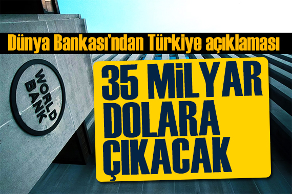 Dünya Bankası ndan Türkiye açıklaması: Desteklemeye hazırız