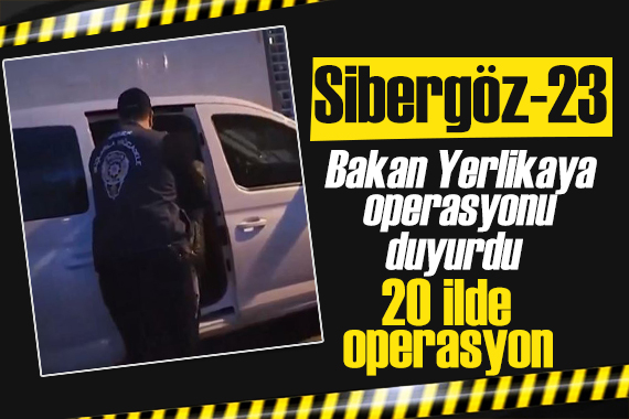 Bakan Yerlikaya duyurdu! Sibergöz-23: Göz açtırmayacağız!