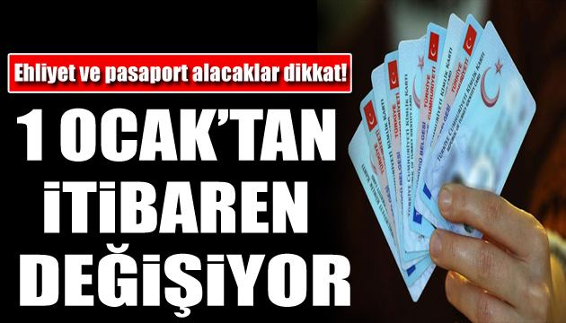 Pasaport ve sürücü belgesi alacaklar dikkat: Değişiyor!