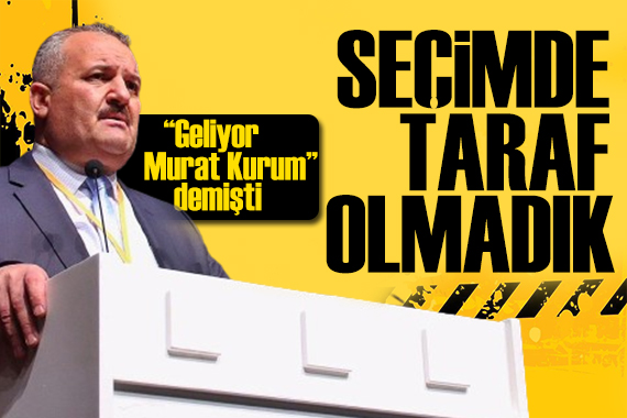 Eyüp Aksu dan şaşırtan açıklama: Seçimde tarafsız kaldık