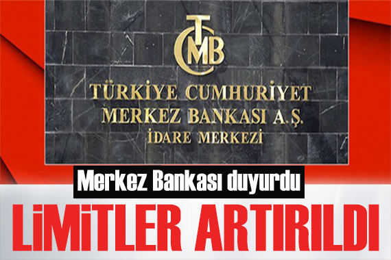 Merkez Bankası duyurdu: Limitler artırıldı