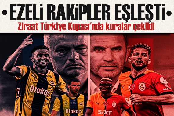 Ziraat Türkiye Kupası nda derbi heyecanı yaşanacak!  Ezeli rakipler eşleşti