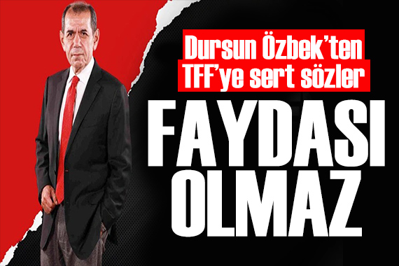 Dursun Özbek ten TFF ye sert sözler: Türk sporuna fayda getirmeyecek