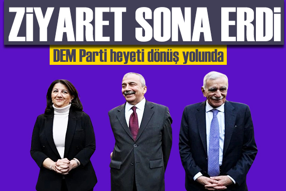 DEM Parti-Öcalan görüşmesi sona erdi! Çağrı kimleri kapsayacak?