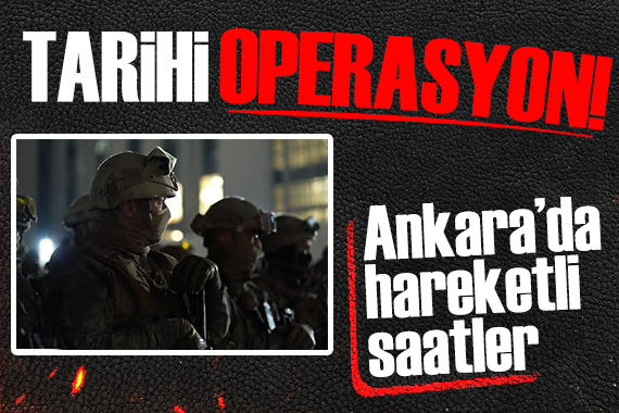 Ankara da hareketli saatler! Bakan Yerlikaya duyurdu: Tarihi operasyon!