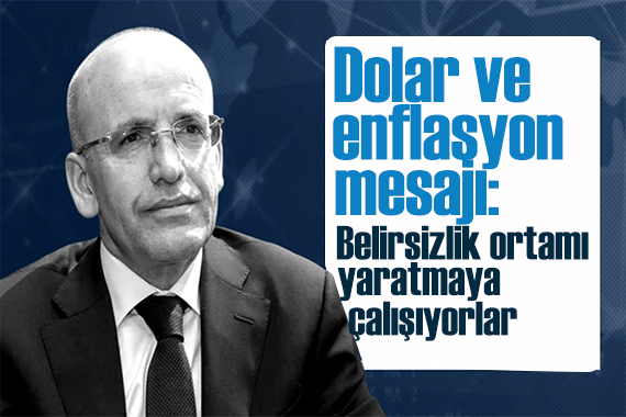 Bakan Şimşek ten dolar ve enflasyon mesajı: Belirsizlik yaratmaya çalışıyorlar