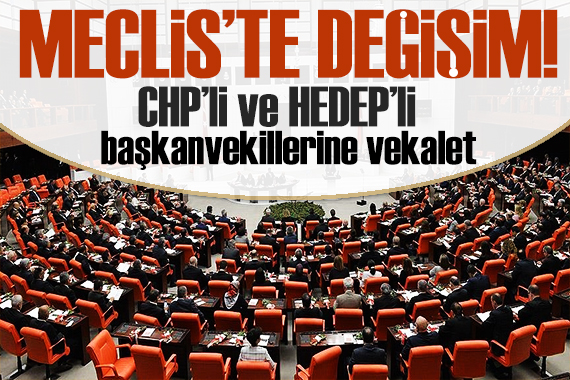 Meclis Başkanı Kurtulmuş tan CHP li ve HEDEP li başkanvekillerine vekalet