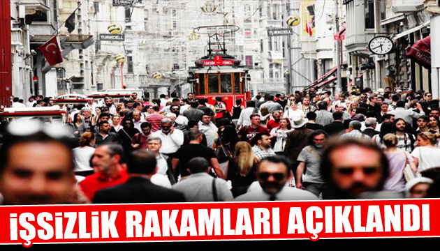 İşsizlik rakamları açıklandı