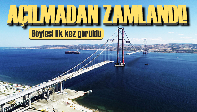 1915 Çanakkale Köprüsü açılmadan zamlandı!