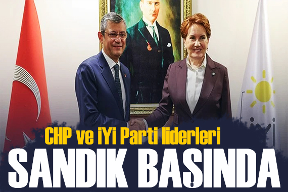 Özgür Özel ve Meral Akşener sandık başında