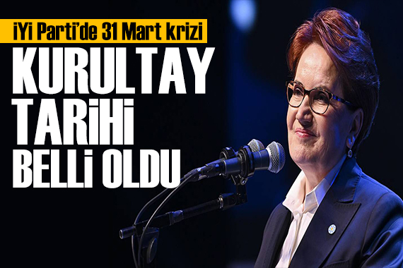 Gözler İYİ Parti de! Kurultay tarihi belli oldu