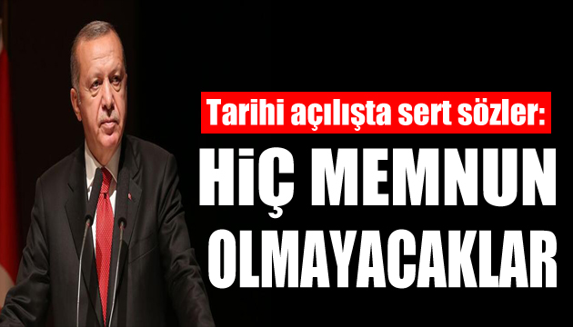 Cumhurbaşkanı Erdoğan dan sert uyarı: Hiç memnun olmayacaklar