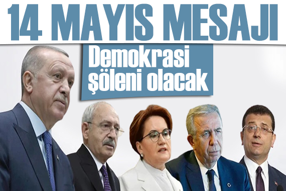 Erdoğan dan  14 Mayıs  mesajı: Türk demokrasisinin şöleni olacak
